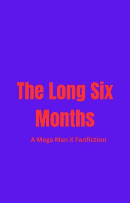 The Long Six Months