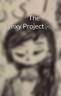 .-.               The Lynxy Project .-.