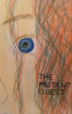 The mutants quest (being rewritten)