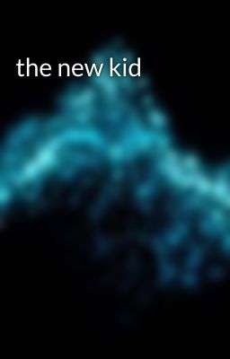 the new kid