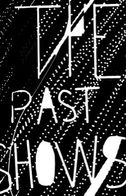 The Past Shows