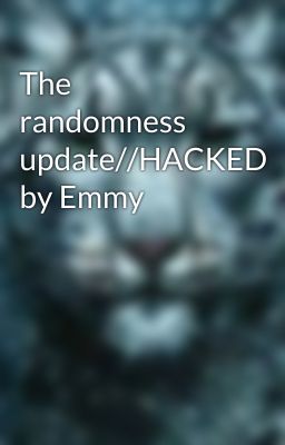 The randomness update//HACKED by Emmy