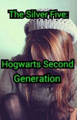 The Silver Five: Hogwarts next Generation