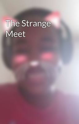 The Strange Meet