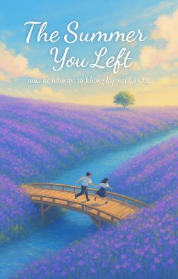The Summer You Left - Mùa Hạ Cậu Bỏ Lại