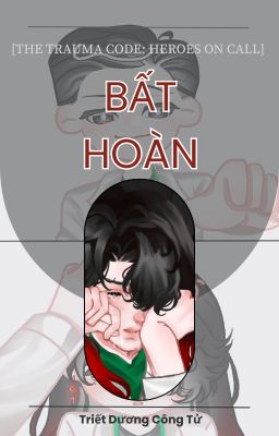 [The Trauma Code] Bất Hoàn (Trung tâm chăm sóc chấn thương)