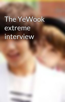 The YeWook extreme interview