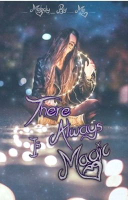 There is Always Magic