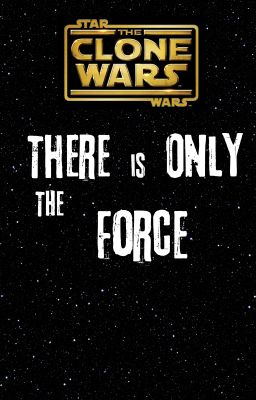 There Is Only the Force