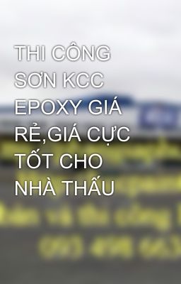 THI CÔNG SƠN KCC EPOXY GIÁ RẺ,GIÁ CỰC TỐT CHO NHÀ THẤU