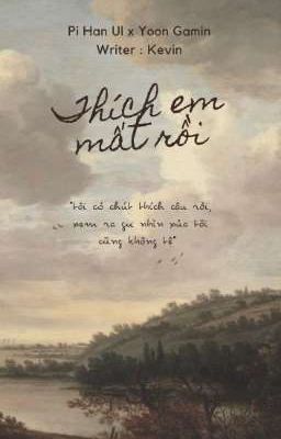 Thích em mất rồi [HanWool×Gamin]