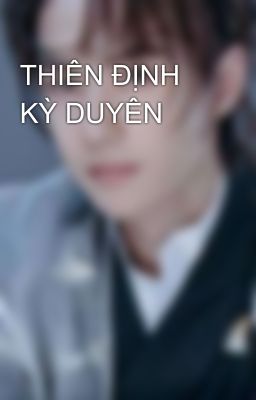 THIÊN ĐỊNH KỲ DUYÊN