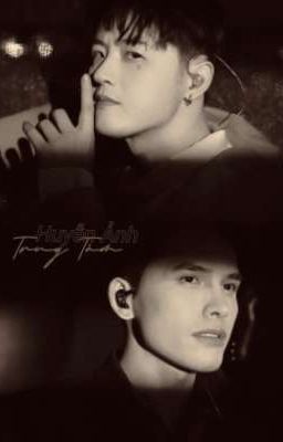 [ Thiên Duy ] ll Huyễn Ảnh Truy Tâm