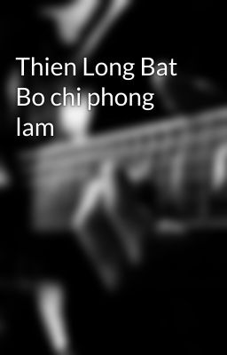 Thien Long Bat Bo chi phong lam