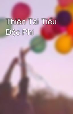 Thiên Tài Tiểu Độc Phi