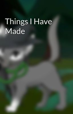 Things I Have Made