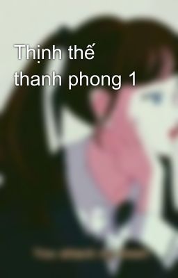 Thịnh thế thanh phong 1