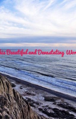 This Beautiful and Devastating World