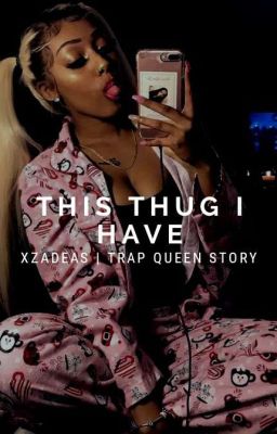 •This Thug I Have• [EDITING]|✔️ {completed}