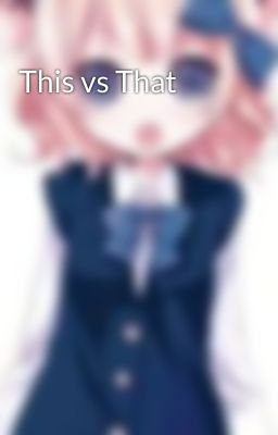 This vs That