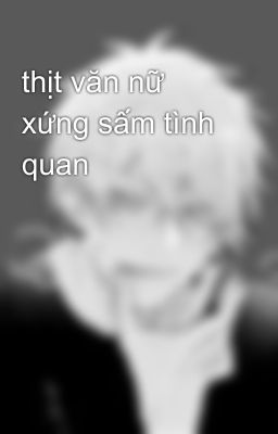 thịt văn nữ xứng sấm tình quan