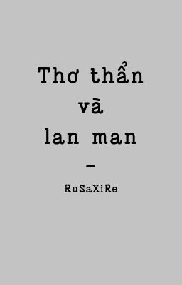 Thơ thẩn và lan man - RuShaXiRe