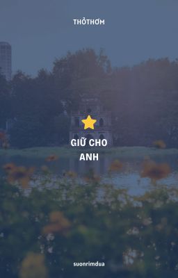 ThỏThơm ; Giữ cho anh