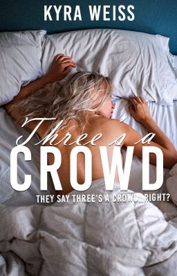 Three's A Crowd (#WattysLonglist) (COMPLETED/Rewriting)