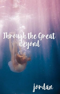 Through the Great Beyond