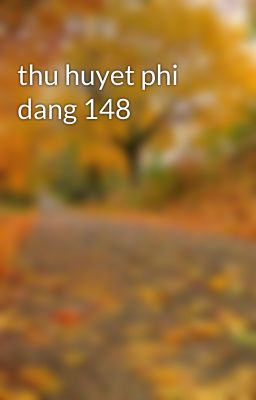 thu huyet phi dang 148