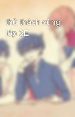 thử thách cùng lớp 3E 