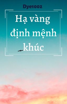 [Thuần Việt][Sad] Hạ vàng định mệnh khúc