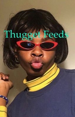  Thugget feeds 