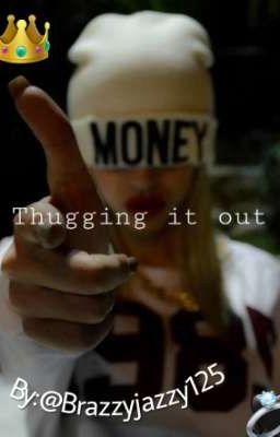 Thugging it out