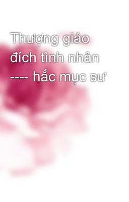 Thượng giáo đích tình nhân ---- hắc mục sư