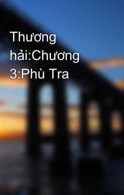 Thương hải:Chương 3:Phù Tra