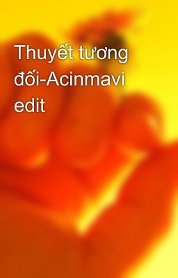 Thuyết tương đối-Acinmavi edit