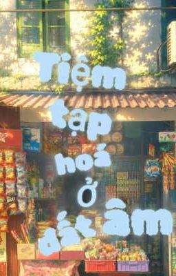 Tiệm tạp hóa ở đất âm 