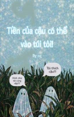 Tiền của cậu có thể vào túi tôi