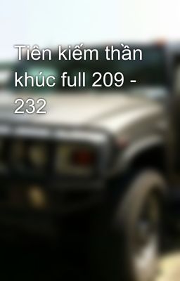 Tiên kiếm thần khúc full 209 - 232