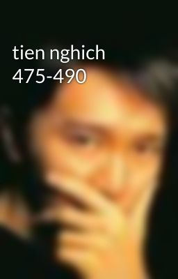 tien nghich 475-490