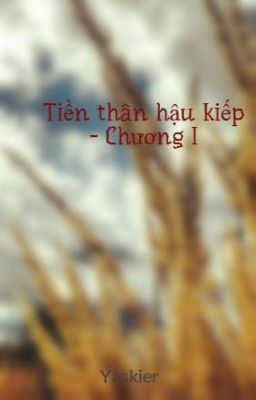 Tiền thân hậu kiếp - Chương I