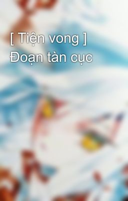 [ Tiện vong ]  Đoạn tàn cục