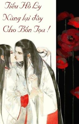 Tiểu Hồ Ly Nàng Lại Đây Cho Bổn Tọa