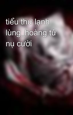 tiểu thư lạnh lùng_hoàng tử nụ cười