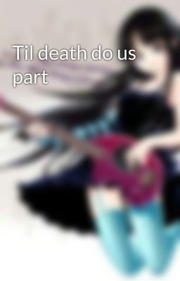 Til death do us part