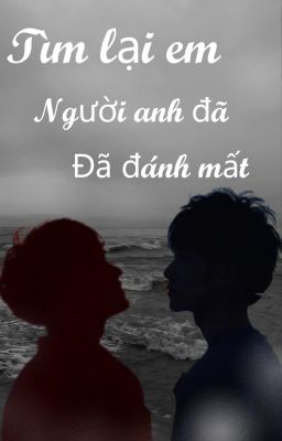 Tìm lại em người anh đã đánh mất [Đam Mỹ]