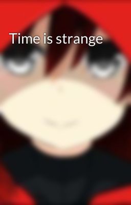 Time is strange