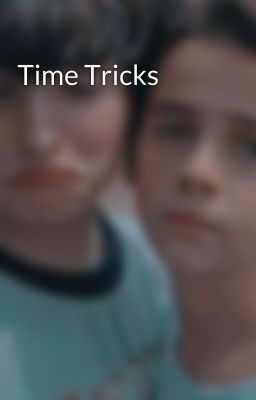 Time Tricks