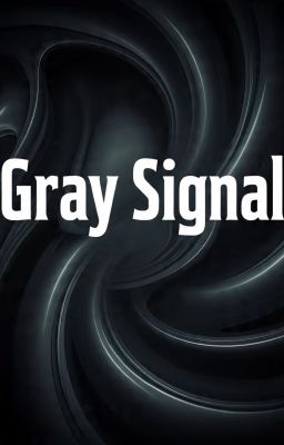 TÍN HIỆU XÁM [Gray Signal] x Tịnh Bối